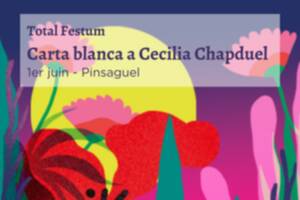 photo [TOTAL FESTUM] Carta blanca a Cecila Chapduelh